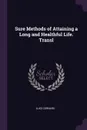 Sure Methods of Attaining a Long and Healthful Life. Transl - LUIGI CORNARO