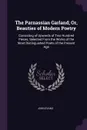The Parnassian Garland; Or, Beauties of Modern Poetry. Consisting of Upwards of Two Hundred Pieces, Selected From the Works of the Most Distinguished Poets of the Present Age - John Evans