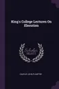 King's College Lectures On Elocution - Charles John Plumptre