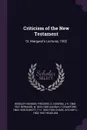 Criticism of the New Testament. St. Margaret's Lectures, 1902 - Hensley Henson, Frederic G. Kenyon, J H. 1860-1927 Bernard