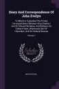 Diary And Correspondence Of John Evelyn. To Which Is Subjoined The Private Correspondence Between King Charles I And Sir Edward Nicholas, And Between Sir Edward Hyde, Afterwards Earl Of Clarendon, And Sir Richard Browne; Volume 1 - John Evelyn