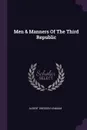 Men & Manners Of The Third Republic - Albert Dresden Vandam