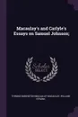 Macaulay's and Carlyle's Essays on Samuel Johnson; - Thomas Babington Macaulay Macaulay, William Strunk