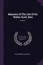 Memoirs Of The Life Of Sir Walter Scott, Bart; Volume 1 - John Gibson Lockhart