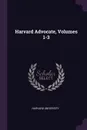 Harvard Advocate, Volumes 1-3 - Harvard University