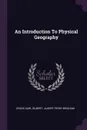 An Introduction To Physical Geography - Grove Karl Gilbert