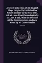 A Select Collection of old English Plays. Originally Published by Robert Dodsley in the Year 1744. 4th ed., now First Chronologically arr., rev. & enl., With the Notes of all the Commentators, and new Notes by W. Carew Hazlitt; Volume 6 - William Carew Hazlitt, Robert Dodsley