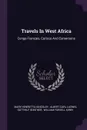 Travels In West Africa. Congo Francais, Corisco And Cameroons - Mary Henrietta Kingsley