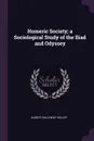 Homeric Society; a Sociological Study of the Iliad and Odyssey - Albert Galloway Keller