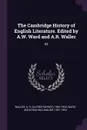 The Cambridge History of English Literature. Edited by A.W. Ward and A.R. Waller. 03 - A R. 1867-1922 Waller, Adolphus William Ward