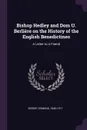 Bishop Hedley and Dom U. Berliere on the History of the English Benedictines. A Letter to A Friend - Edmund Bishop