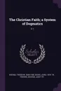 The Christian Faith; a System of Dogmatics. V.1 - Theodor Häring, John Dickie, George Ferries