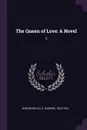 The Queen of Love. A Novel: 3 - S 1834-1924 Baring-Gould