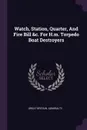 Watch, Station, Quarter, And Fire Bill &c. For H.m. Torpedo Boat Destroyers - Great Britain. Admiralty