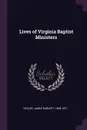 Lives of Virginia Baptist Ministers - James Barnett Taylor