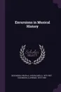 Excursions in Musical History - Helen A. 1875-1957 Dickinson, Clarence Dickinson