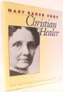 Christian Healer - Mary Baker Eddy