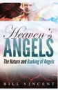 Heaven's Angels. The Nature and Ranking of Angels - Bill Vincent