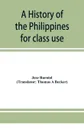 A history of the Philippines. for class use - Jose Burniol, Thomas A Becker