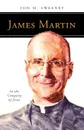 James Martin, SJ. In the Company of Jesus - Jon M Sweeney