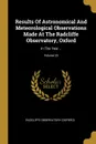 Results Of Astronomical And Meteorological Observations Made At The Radcliffe Observatory, Oxford. In The Year ..; Volume 25 - Radcliffe Observatory (Oxford)