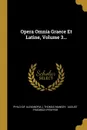 Opera Omnia Graece Et Latine, Volume 3... - Philo (of Alexandria.), Thomas Mangey