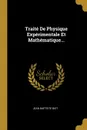 Traite De Physique Experimentale Et Mathematique... - Jean Baptiste Biot