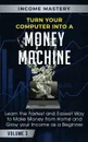 Turn Your Computer Into a Money Machine. Learn the Fastest and Easiest Way to Make Money From Home and Grow Your Income as a Beginner Volume 3 - Income Mastery