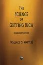 The Science of Getting Rich - Wallace D. Wattles