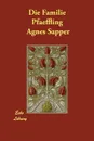 Die Familie Pfaeffling - Agnes Sapper