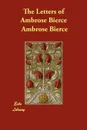 The Letters of Ambrose Bierce - Ambrose Bierce