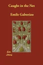 Caught in the Net - Emile Gaboriau