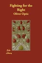 Fighting for the Right - Oliver Optic