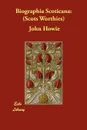 Biographia Scoticana. Scots Worthies - John Howie