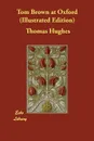 Tom Brown at Oxford (Illustrated Edition) - Thomas Hughes