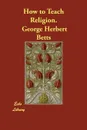 How to Teach Religion. - George Herbert Betts