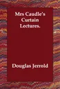 Mrs Caudle's Curtain Lectures. - Douglas Jerrold