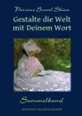 Gestalte die Welt mit Deinem Wort - Florence Scovel Shinn
