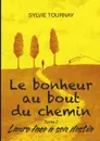 Le bonheur au bout du chemin, tome 2 - Sylvie Tournay