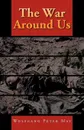 The War Around Us - Wolfgang Peter May