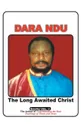 Dara Ndu. the Long-Awaited Christ - Emeka Ude J.