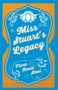 Miss Stuart's Legacy. With an Essay From The Garden of Fidelity Being the Autobiography of Flora Annie Steel, 1847 - 1929 By R. R. Clark - Flora Annie Steel