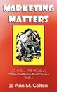 Marketing Matters. Jo Ann M. Colton's Little Red Writer Book Series Book 3 - Jo Ann M. Colton