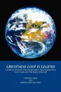Greatness Lost Is Legend - Patrick T. Kean &. Roberta Skilling-Kean