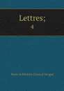 Lettres;. 4 - Marie de Rabutin-Chantal Sévigné