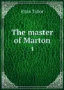 The master of Marton. 1 - Eliza Tabor