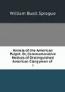 Annals of the American Pulpit: Or, Commemorative Notices of Distinguished American Clergymen of . 3 - William Buell Sprague