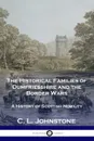 The Historical Families of Dumfriesshire and the Border Wars. A History of Scottish Nobility - C. L. Johnstone