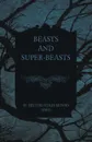 Beasts and Super-Beasts - Hector Hugh Munro (Saki)