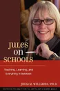 Jules on Schools. Teaching, Learning, and Everything in Between - Julia M. Williams